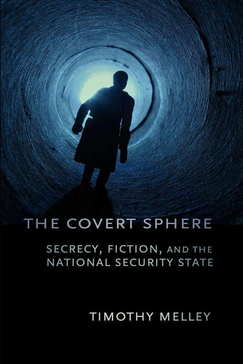 Book cover of The Covert Sphere: secrecy, fiction, and the national security state