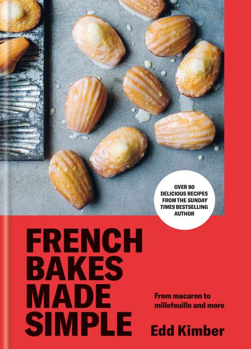 Book cover of French Bakes Made Simple: From macaron to millefeuille and more