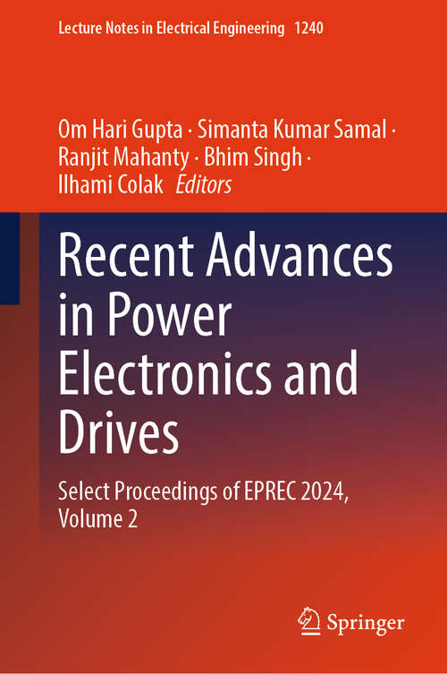 Book cover of Recent Advances in Power Electronics and Drives: Select Proceedings of EPREC 2024, Volume 2 (Lecture Notes in Electrical Engineering #1240)