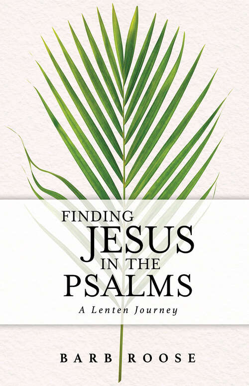 Book cover of Finding Jesus in the Psalms: A Lenten Journey (Finding Jesus in the Psalms - ePub)
