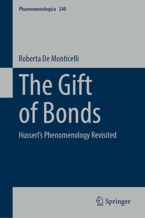 Book cover of The Gift of Bonds: Husserl's Phenomenology Revisited (2024) (Phaenomenologica #240)