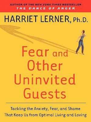 Book cover of Fear and Other Uninvited Guests: Tackling the Anxiety, Fear, and Shame That Keep Us from Optimal Living and Loving