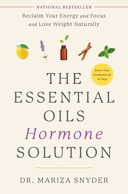 Book cover of The Essential Oils Hormone Solution: Reclaim Your Energy and Focus and Lose Weight Naturally
