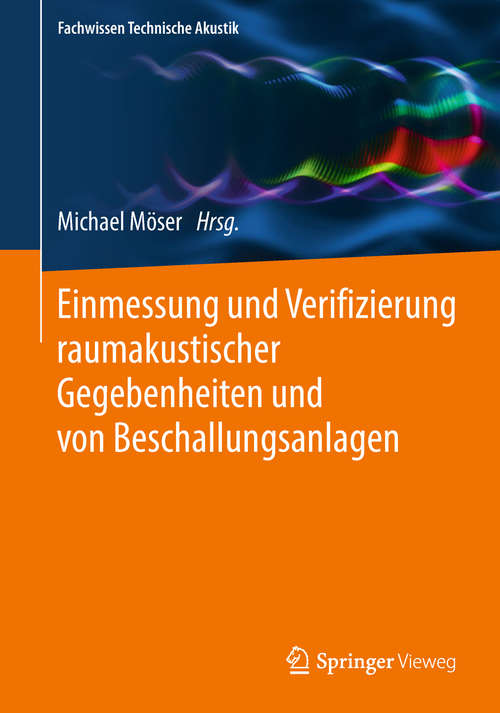 Book cover of Einmessung und Verifizierung raumakustischer Gegebenheiten und von Beschallungsanlagen (Fachwissen Technische Akustik)