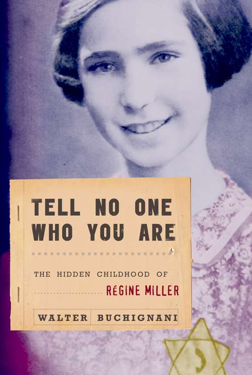 Book cover of Tell No One Who You Are: The Hidden Childhood of Regine Miller