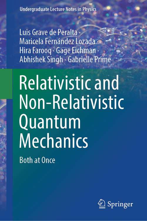 Book cover of Relativistic and Non-Relativistic Quantum Mechanics: Both at Once (1st ed. 2023) (Undergraduate Lecture Notes in Physics)
