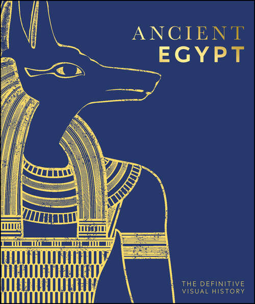 Book cover of Ancient Egypt: The Definitive Visual History (DK Classic History)