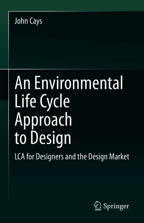 An Environmental Life Cycle Approach to Design: LCA for Designers and the Design Market