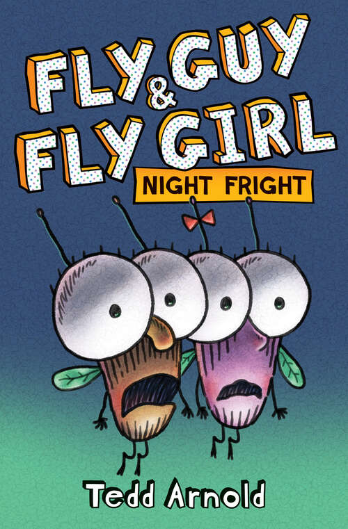 Book cover of Fly Guy and Fly Girl: Night Fright (Fly Guy Ser.)