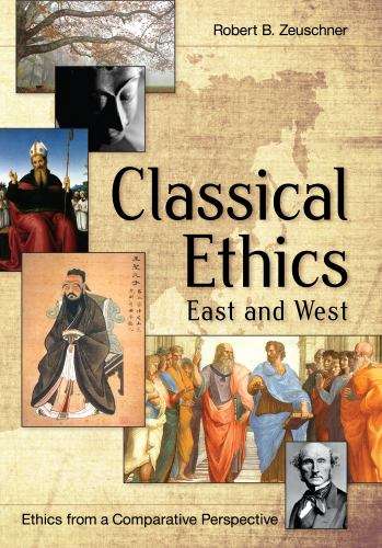 Book cover of Classical Ethics: Ethics From A Comparative Perspective: East And West