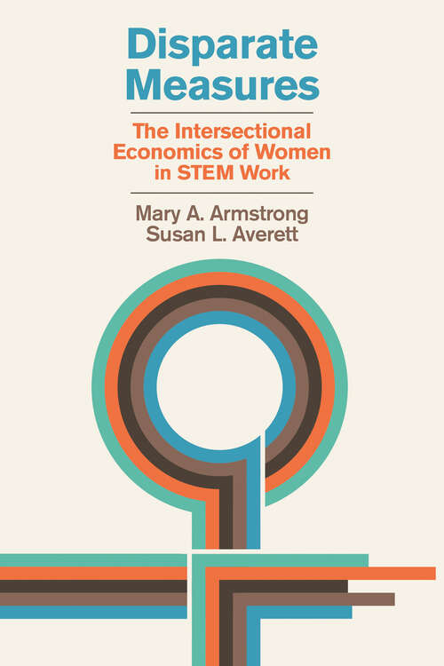 Book cover of Disparate Measures: The Intersectional Economics of Women in STEM Work