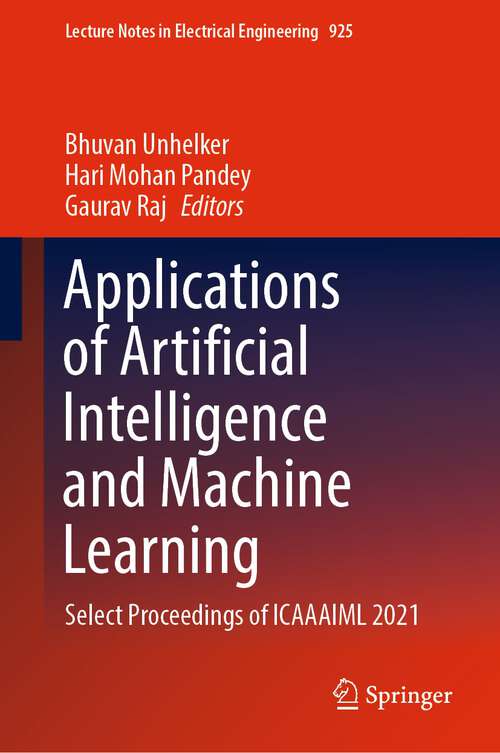 Applications of Artificial Intelligence and Machine Learning: Select Proceedings of ICAAAIML 2021 (Lecture Notes in Electrical Engineering #925)