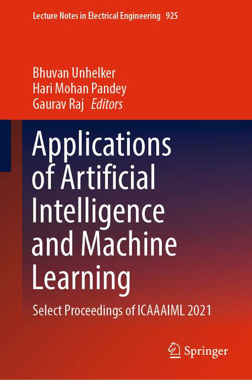 Book cover of Applications of Artificial Intelligence and Machine Learning: Select Proceedings of ICAAAIML 2021 (1st ed. 2022) (Lecture Notes in Electrical Engineering #925)