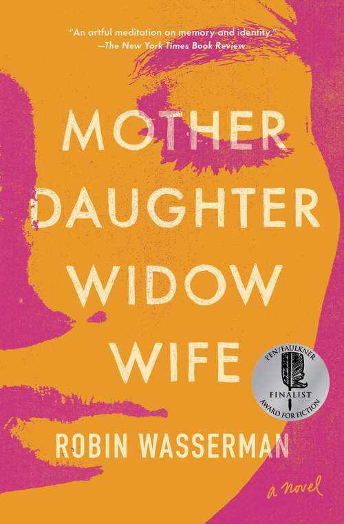 Mother Daughter Widow Wife: A Novel