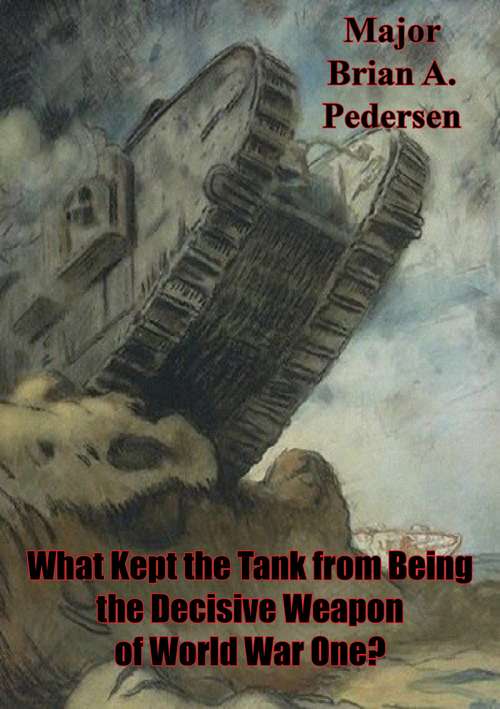 Book cover of What Kept The Tank From Being The Decisive Weapon Of World War One?