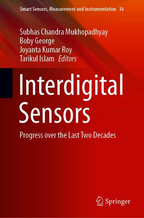 Interdigital Sensors: Progress over the Last Two Decades (Smart Sensors, Measurement and Instrumentation #36)