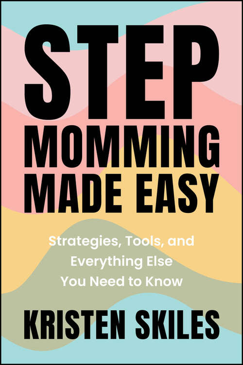 Book cover of Stepmomming Made Easy: Strategies, Tools, and Everything Else You Need to Know