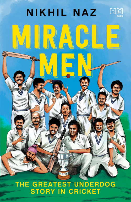 Book cover of Miracle Men: The Greatest Underdog Story in Cricket