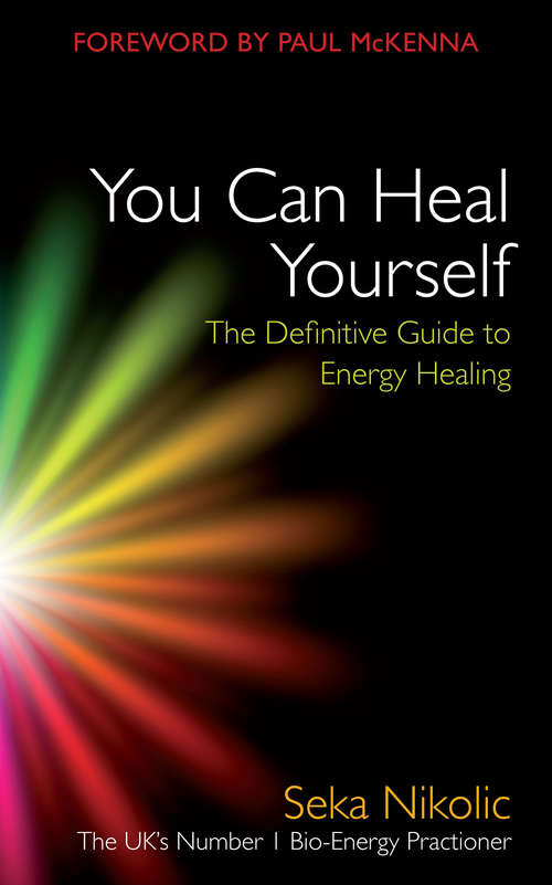 You Can Heal Yourself: The Definitive Guide to Energy Healing