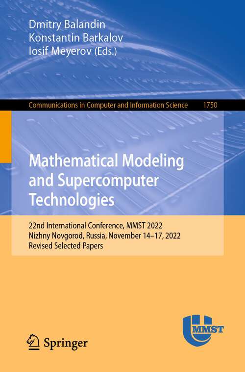 Mathematical Modeling and Supercomputer Technologies: 22nd International Conference, MMST 2022, Nizhny Novgorod, Russia, November 14–17, 2022, Revised Selected Papers (Communications in Computer and Information Science #1750)