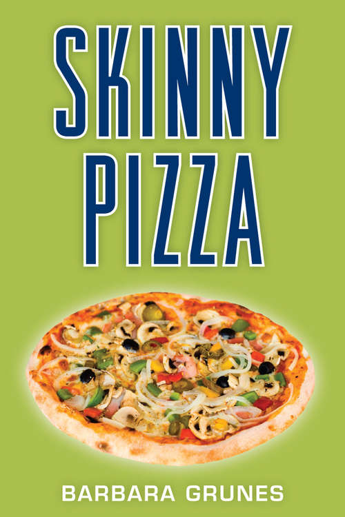 Book cover of Skinny Pizza: Over 100 Healthy Recipes For America's Favorite Food