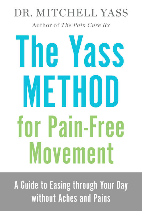 Book cover of The Yass Method For Pain-Free Movement: A Guide to Easing through Your Day without Aches and Pains