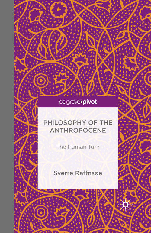 Book cover of Philosophy of the Anthropocene: The Human Turn (1st ed. 2015)