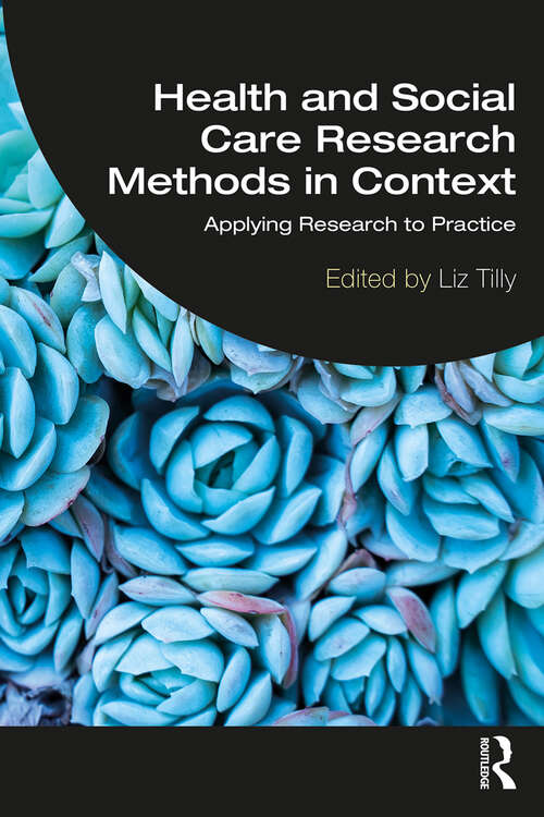 Book cover of Health and Social Care Research Methods in Context: Applying Research to Practice