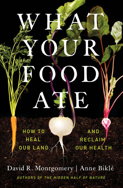 Book cover of What Your Food Ate: How to Heal Our Land and Reclaim Our Health