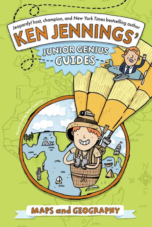 Book cover of Maps and Geography (Reissue) (Ken Jennings’ Junior Genius Guides)