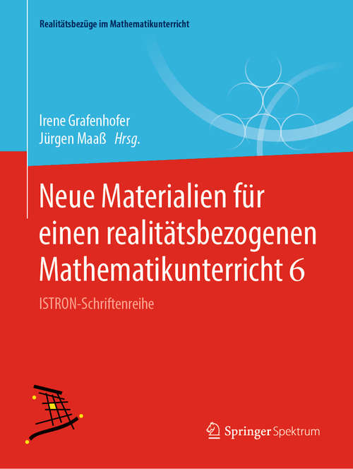 Book cover of Neue Materialien für einen realitätsbezogenen Mathematikunterricht 6: ISTRON-Schriftenreihe (1. Aufl. 2019) (Realitätsbezüge im Mathematikunterricht)