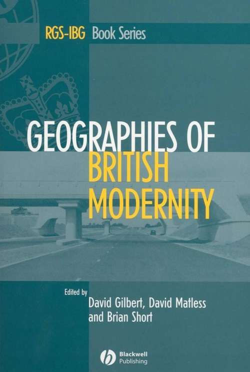 Geographies of British Modernity: Space and Society in the Twentieth Century (RGS-IBG Book Series #81)