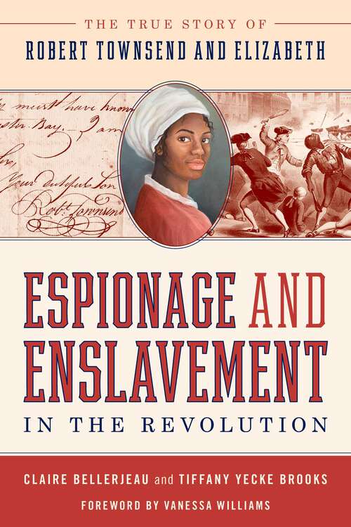 Book cover of Espionage and Enslavement in the Revolution: The True Story of Robert Townsend and Elizabeth