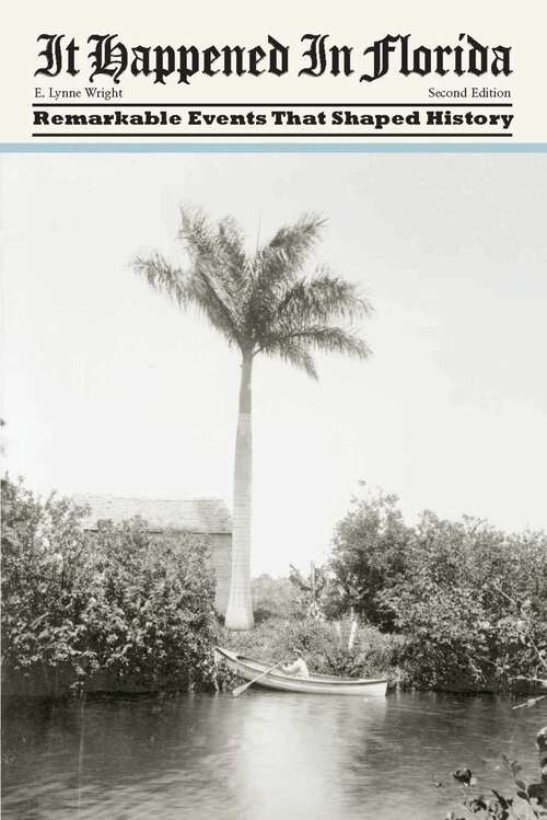 Book cover of It Happened in Florida: Remarkable Events That Shaped History (2nd Edition) (It Happened In Series)