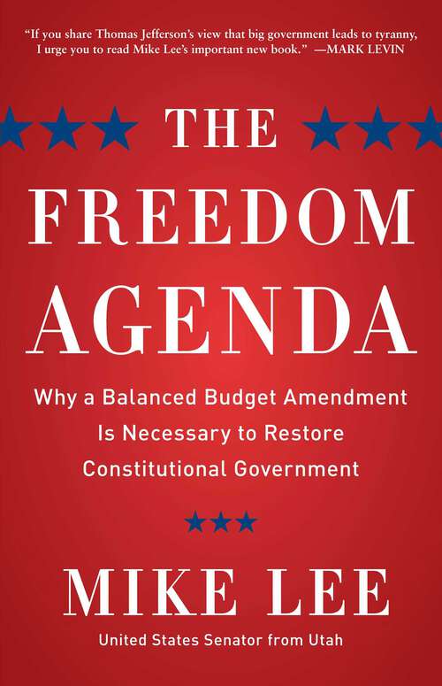 Book cover of The Freedom Agenda: Why a Balanced Budget Amendment is Necessary to Restore Constitutional Government (Playaway Adult Nonfiction Ser.)