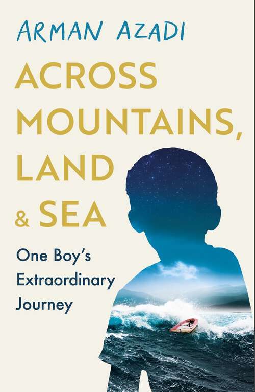 Book cover of Across Mountains, Land and Sea: One Boy’s Extraordinary Journey