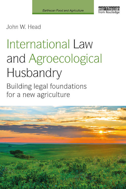 Book cover of International Law and Agroecological Husbandry: Building legal foundations for a new agriculture (Earthscan Food and Agriculture)