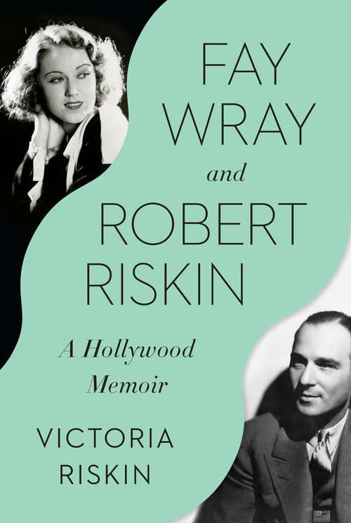 Book cover of Fay Wray and Robert Riskin: A Hollywood Memoir