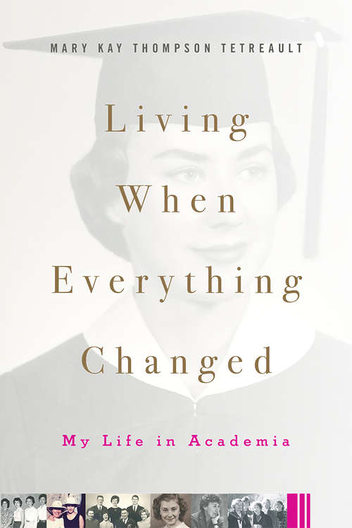 Book cover of Living When Everything Changed: My Life in Academia