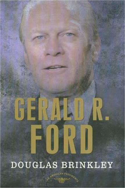 Gerald R. Ford (The American Presidents Series)