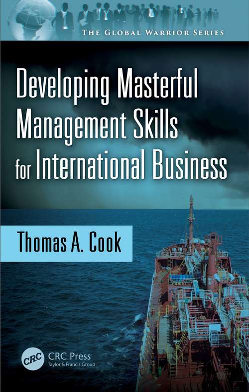 Developing Masterful Management Skills for International Business (The Global Warrior Series)