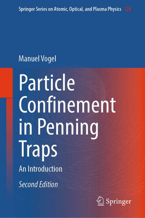 Book cover of Particle Confinement in Penning Traps: An Introduction (2nd ed. 2024) (Springer Series on Atomic, Optical, and Plasma Physics #126)