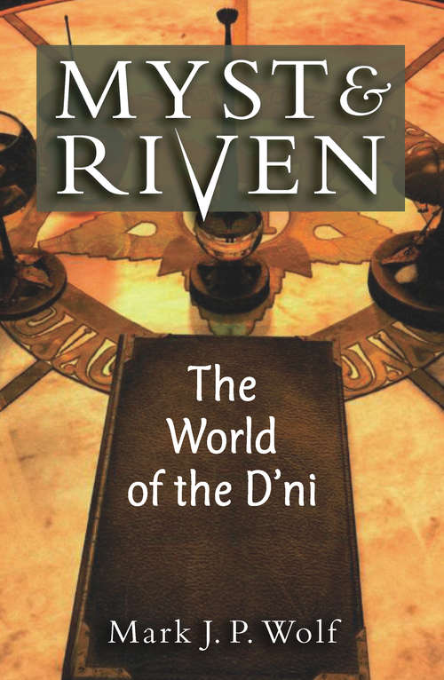 Myst and Riven: The World of the D'ni