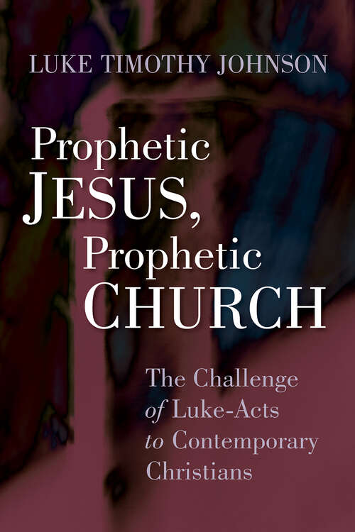 Book cover of Prophetic Jesus, Prophetic Church: The Challenge of Luke-Acts to Contemporary Christians