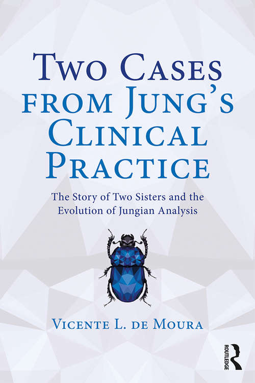 Book cover of Two Cases from Jung’s Clinical Practice: The Story of Two Sisters and the Evolution of Jungian Analysis