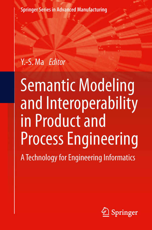 Book cover of Semantic Modeling and Interoperability in Product and Process Engineering