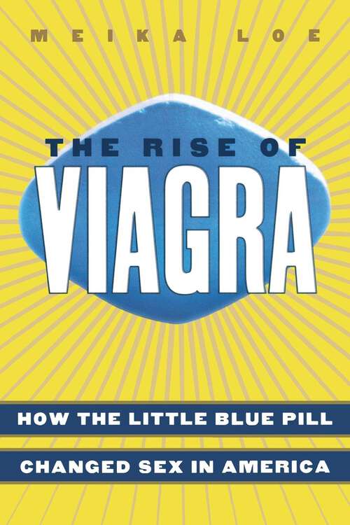 Book cover of The Rise of Viagra: How the Little Blue Pill Changed Sex in America