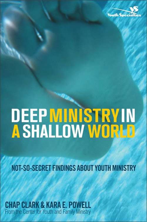 Deep Ministry in a Shallow World: Not-So-Secret Findings about Youth Ministry