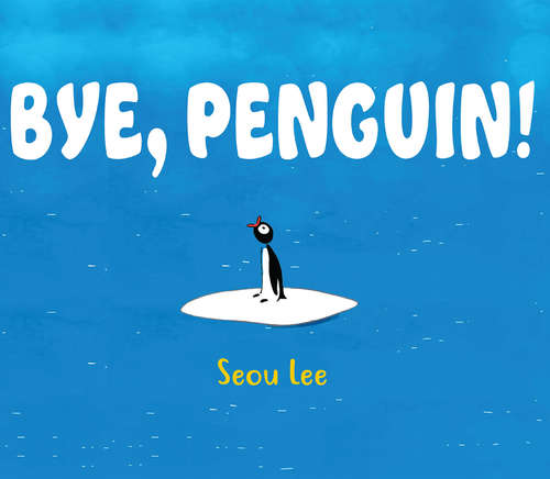 Bye, Penguin