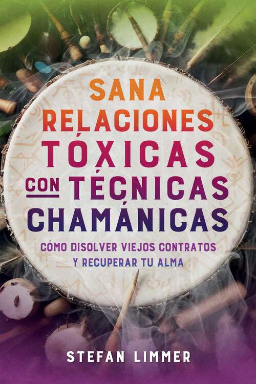 Book cover of Sana relaciones tóxicas con técnicas chamánicas: Cómo disolver viejos contratos y recuperar tu alma